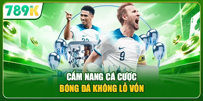Cẩm nang cá cược bóng đá không lỗ vốn