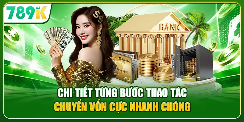 Chi tiết từng bước thao tác chuyển vốn cực nhanh chóng