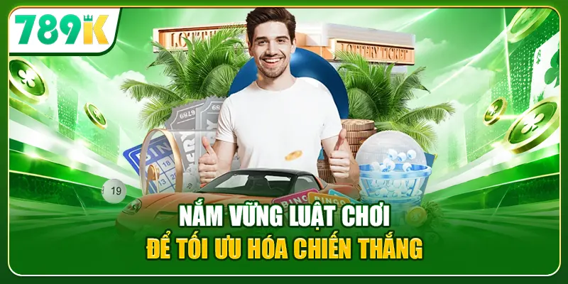 Nắm vững luật chơi để tối ưu hóa chiến thắng