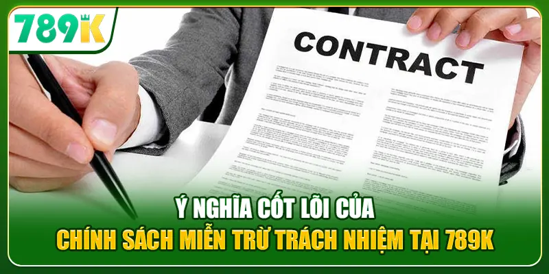 Ý nghĩa cốt lõi của chính sách miễn trừ trách nhiệm
